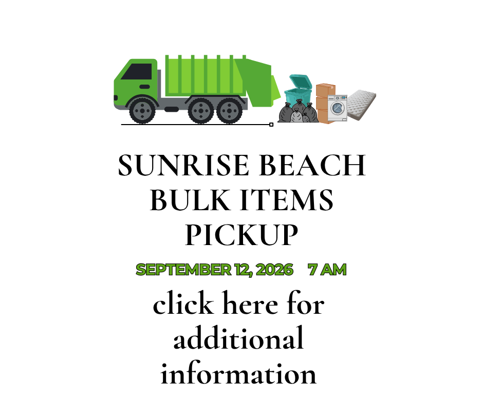 SUNRISE BEACH BULK ITEMS PICKUP SEPTEMBER 12, 2026 7AM CLICK HERE FOR ADDITIONAL INFORMATION